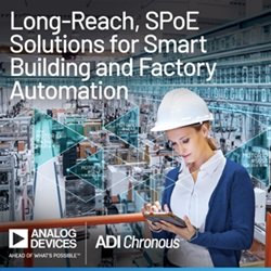 Analog Devices Announces World’s First Long-Reach, Single-pair Power over Ethernet (SPoE) Solutions for Smart Building and Factory Automation